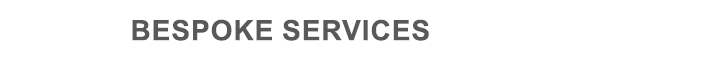 Bespoke Services